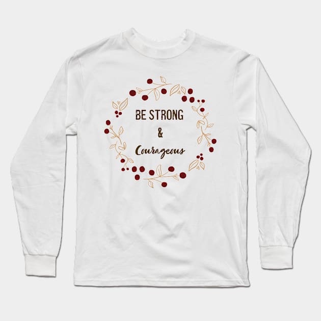 Winter Berry Be Strong and Courageous Long Sleeve T-Shirt by MSBoydston